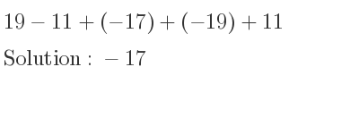 The solution to 19-11+(-17)+(-19)+11 is -17